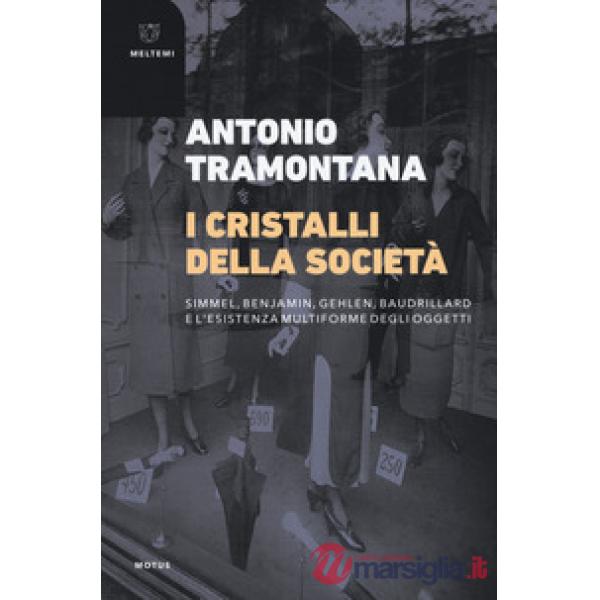Cristalli della società. Simmel, Benjamin, Gehlen, Baudrillard e l'esistenza multiforme degli oggetti (I)
