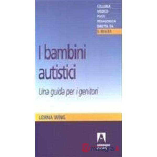 Bambini autistici. Una guida per i genitori (I)