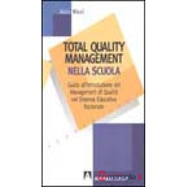 Total quality management nella scuola. Guida all'introduzione del management di qualità nel sistema educativo nazionale
