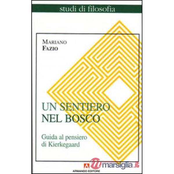 Sentiero nel bosco. Guida al pensiero di Kierkegaard (Un)