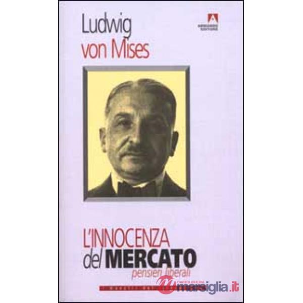 Innocenza del mercato. Pensieri liberali (L')