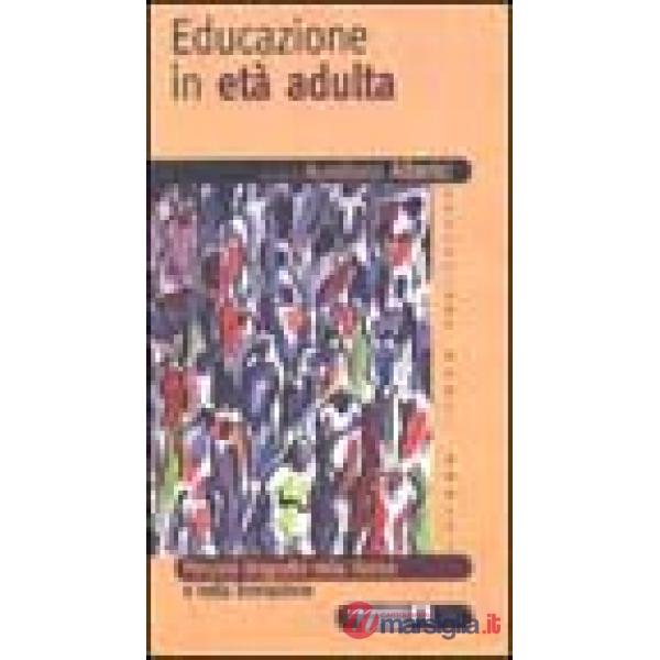 Educazione in età adulta. Percorsi biografici nella ricerca e nella formazione