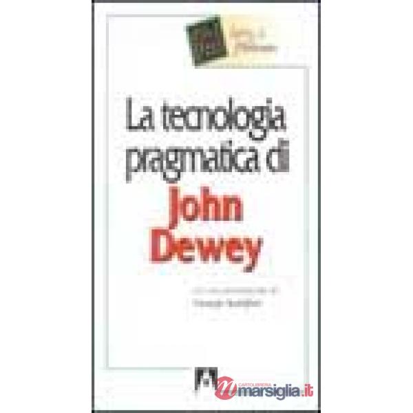 Tecnologia pragmatica di John Dewey (La)