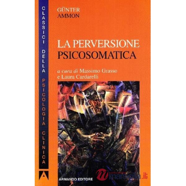 Perversione psicosomatica (La)