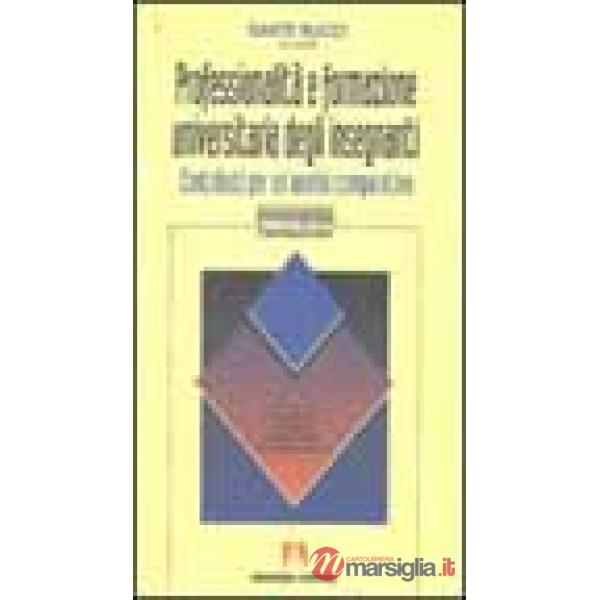 Professionalità e formazione universitaria degli insegnanti. Contributi per un'analisi comparativa