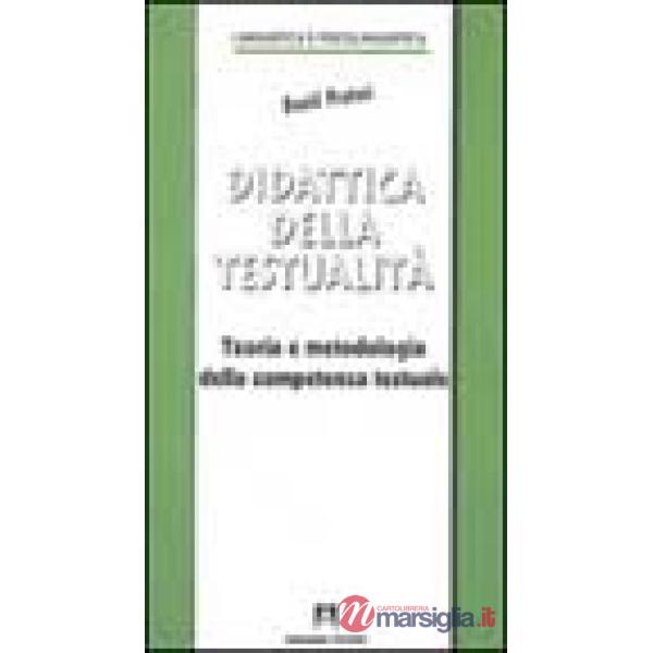 Didattica della testualità. Teoria e metodologia della competenza testuale