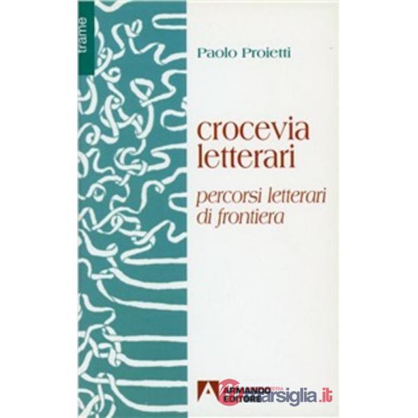 Crocevia letterari. Percorsi letterari di frontiera