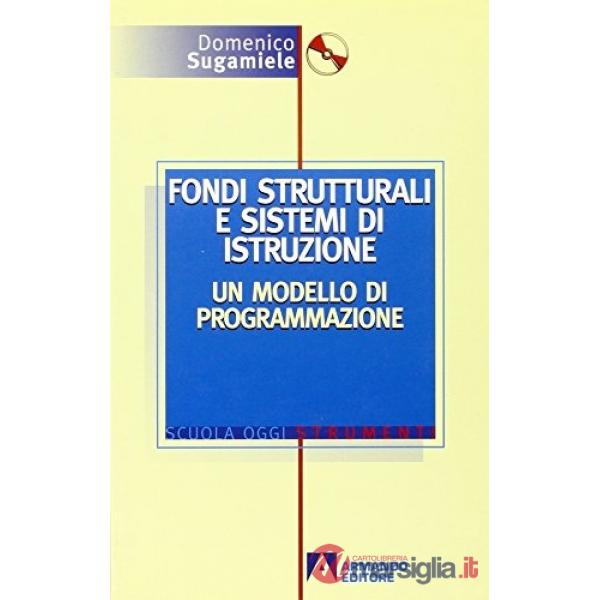 Fondi strutturali e sistemi di istruzione. Un modello di programmazione. Con CD-ROM