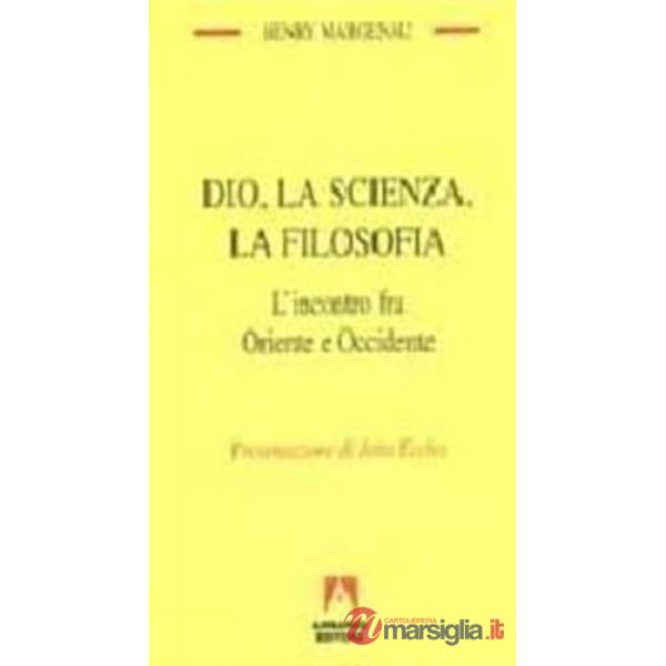 Dio, la scienza, la filosofia. L'incontro fra Oriente e Occidente