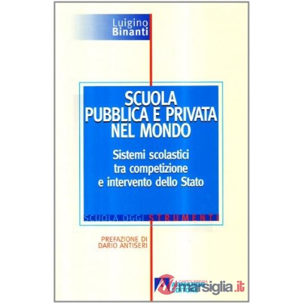 Scuola pubblica e privata nel mondo. Sistemi scolastici tra competizione e intervento dello Stato. Con floppy disk