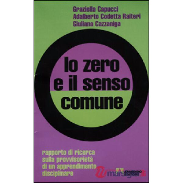 Zero e il senso comune. Rapporto di ricerca sulla provvisorietà di un apprendimento disciplinare (Lo)