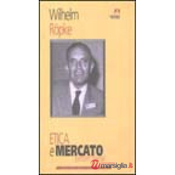 Etica e mercato. Pensieri liberali