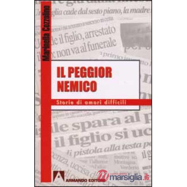 Peggior nemico. Storie di amori difficili (Il)
