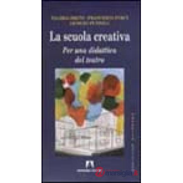 Scuola creativa. Per una didattica del teatro (La)