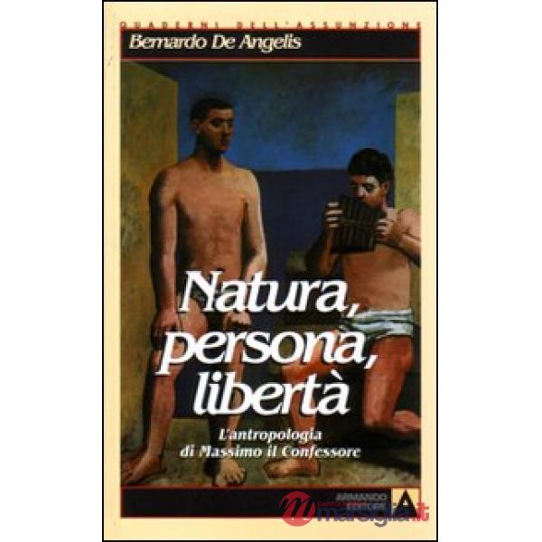 Natura, persona, libertà. L'antropologia di Massimo il Confessore