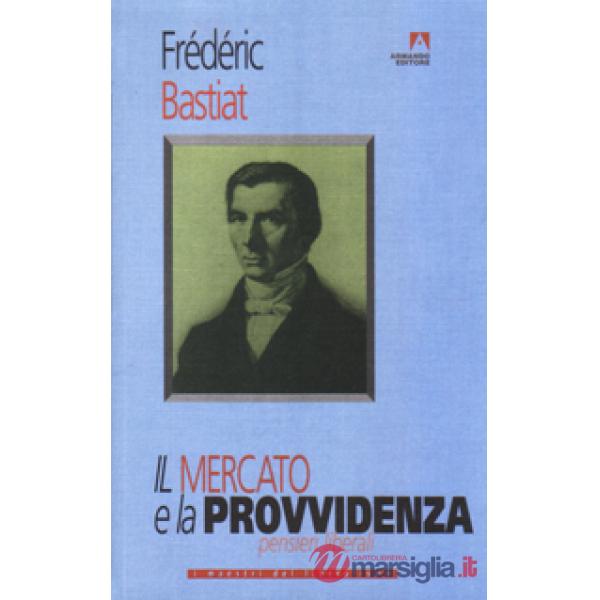 Il mercato e la provvidenza. Pensieri liberali