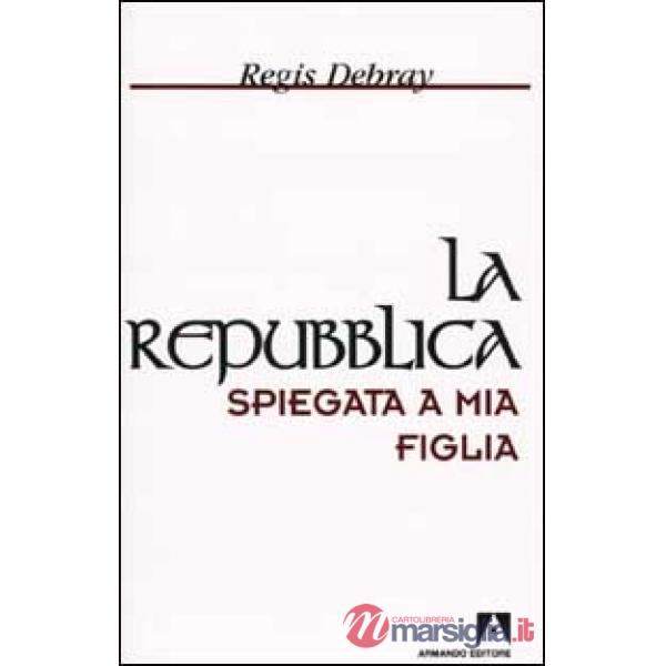 Repubblica spiegata a mia figlia (La)