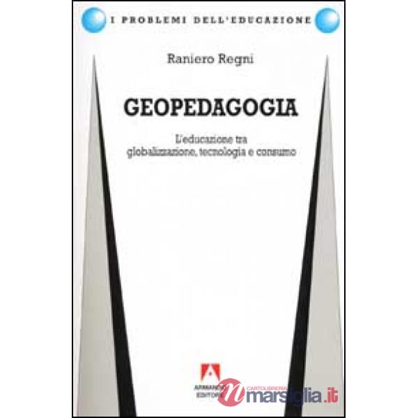 Geopedagogia. L'educazione tra globalizzazione, tecnologia e consumo