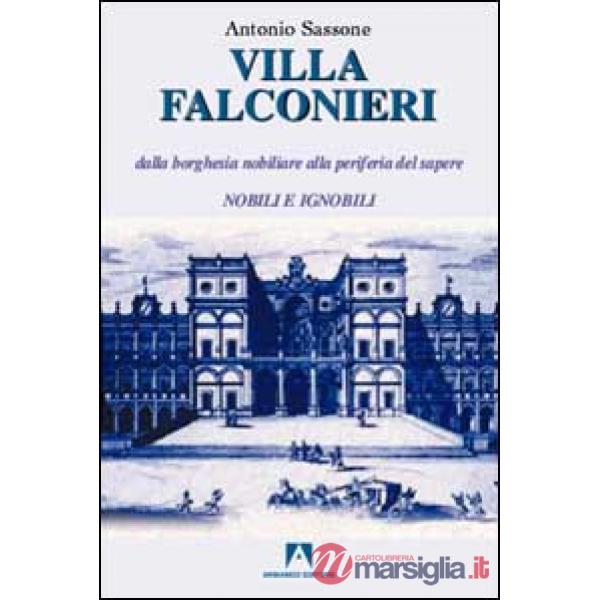 Villa Falconieri. Dalla borghesia nobiliare alla periferia del sapere. Vol. 1: Nobili e ignobili