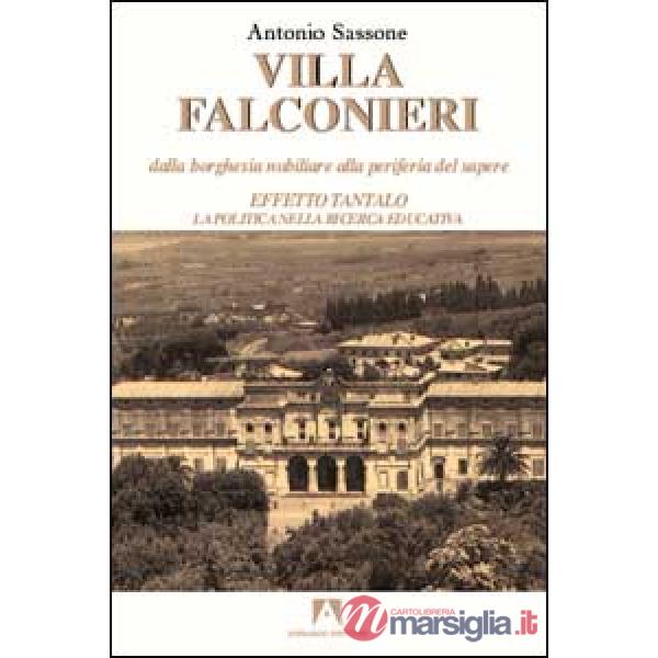Villa Falconieri. Dalla Borghesia nobiliare alla perifieria del sapere. Vol. 2: Effetto Tantalo. La politica nella ricerca educa