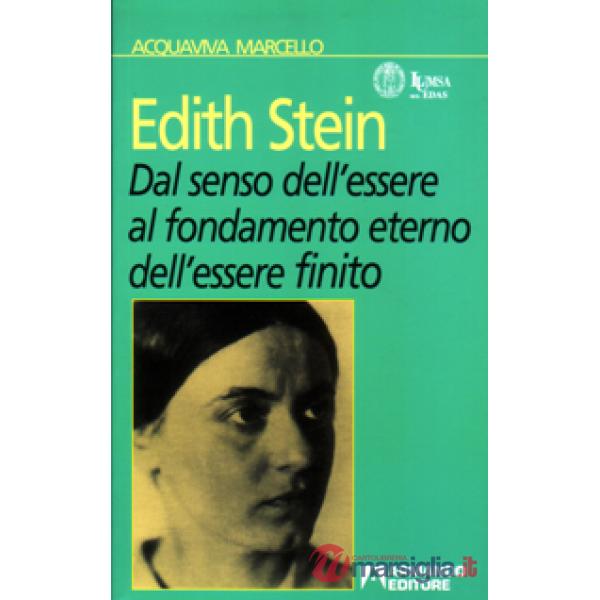 Edith Stein. Dal senso dell'essere al fondamento eterno dell'essere finito