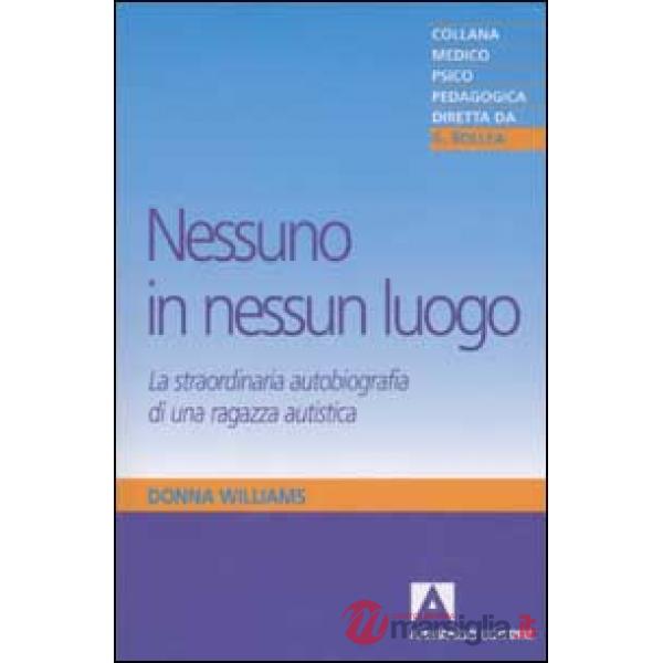 Nessuno in nessun luogo. La straordinaria autobiografia di una ragazza autistica