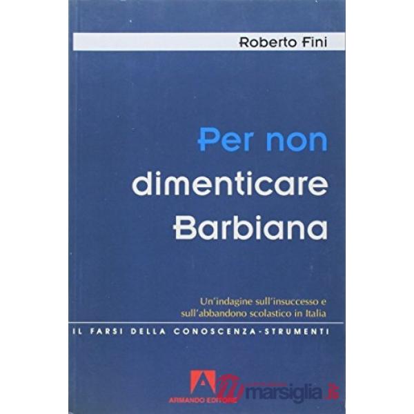 Dimenticare Barbiana. Un'indagine sull'insuccesso e sull'abbandono scolastico in Italia