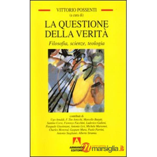 Questione della verità. Filosofia, scienze e teologia (La)