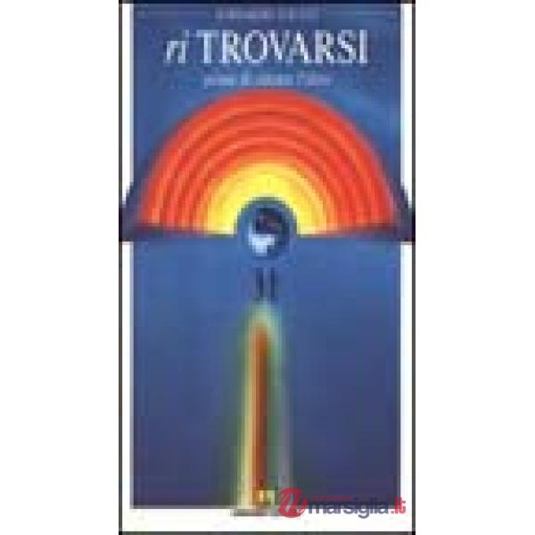 Ritrovarsi prima di cercare l'altro