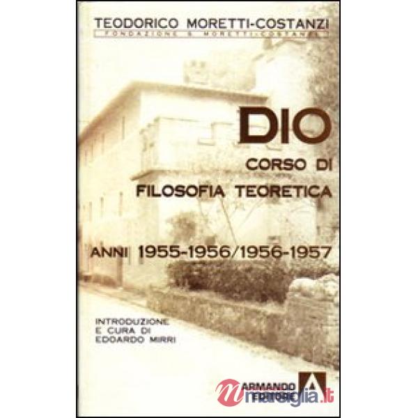 Dio. Corso di filosofia teoretica 1955-1956/1956-1957