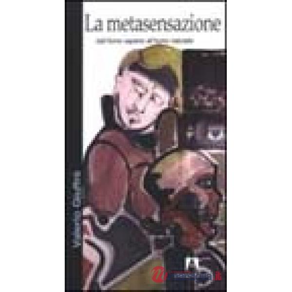 Metasensazione. Dall'homo sapiens all'homo naturalis (La)