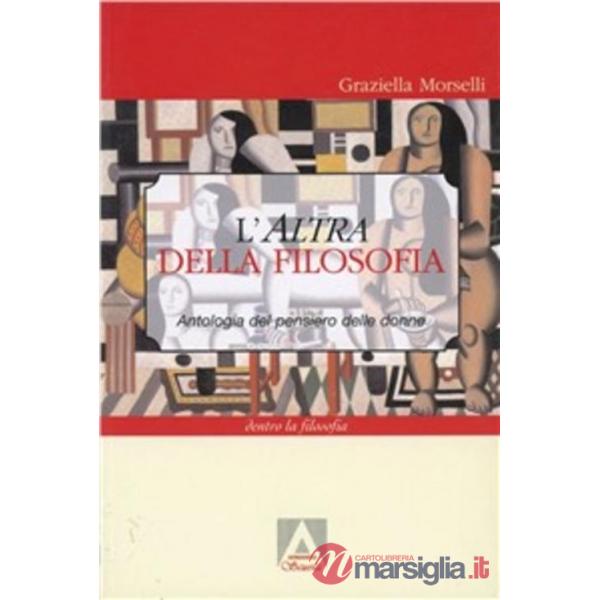 Altra della filosofia. Antologia del pensiero delle donne (L')