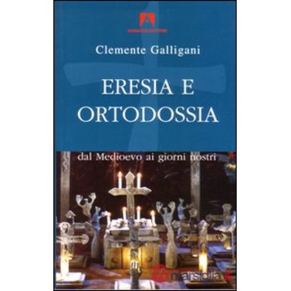 Eresia e ortodossia. Dal Medioevo ai giorni nostri