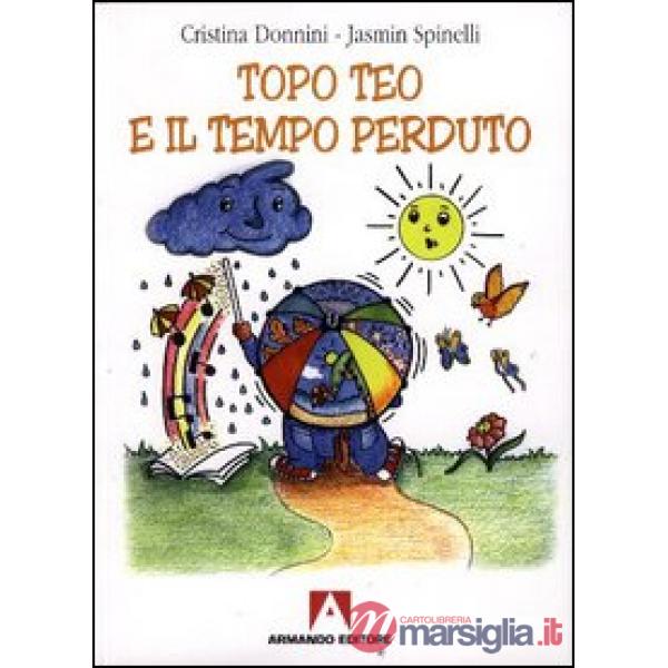 Topo Teo e il tempo perduto. Con CD Audio