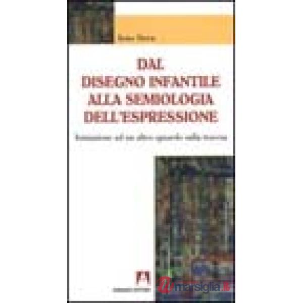 Dal disegno infantile alla semiologia dell'espressione. Iniziazione ad un altro sguardo sulla traccia