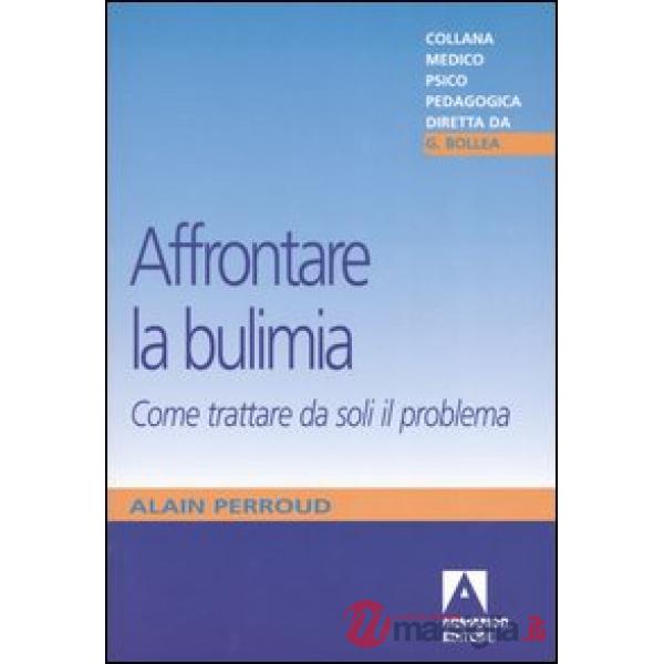Affrontare la bulimia. Come trattare da soli il problema
