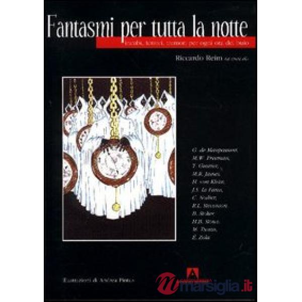 Fantasmi per tutta la notte. Incubi, terrori, tremori per ogni ora del buio