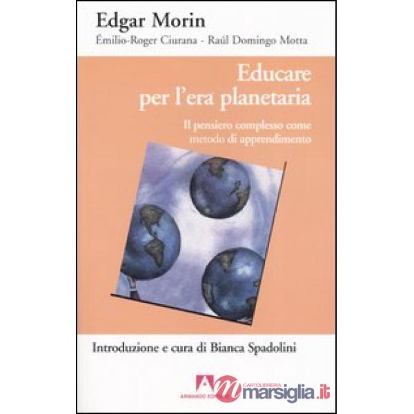 Educare per l'era planetaria. Il pensiero complesso come metodo di apprendimento