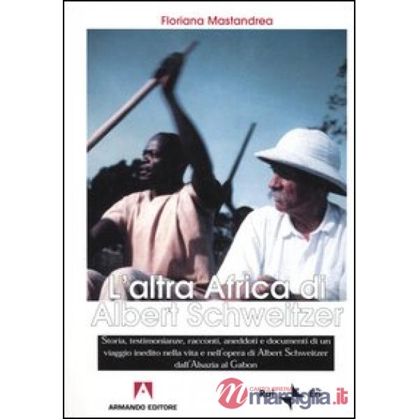 Altra Africa di Albert Schweitzer (L')