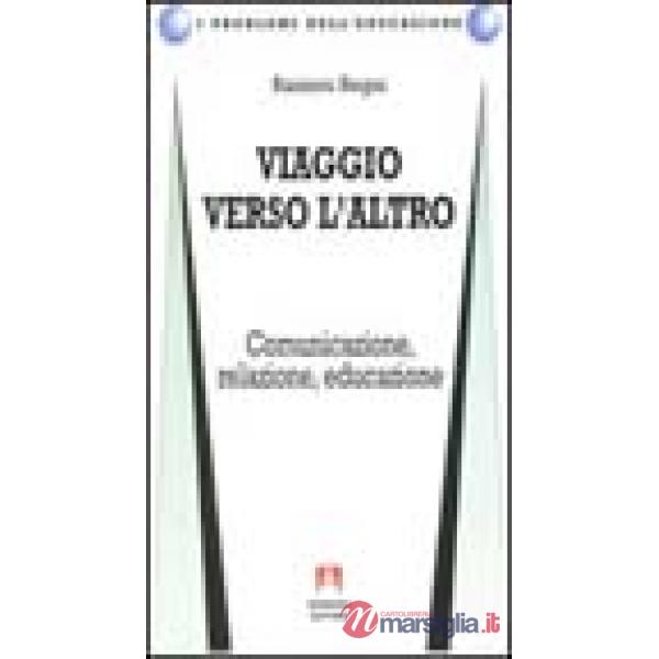 Viaggio verso l'altra. Comunicazione, relazione, educazione