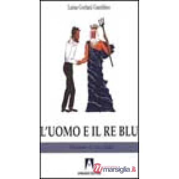 Uomo e il re blu. Ediz. italiana e inglese (L')