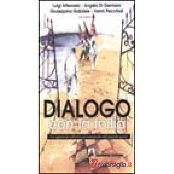 Dialogo con la follia. Un approccio collettivo al trattamento del paziente grave