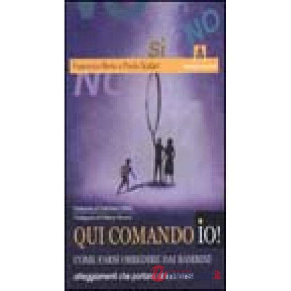 Qui comando io! Come farsi obbedire dai bambini. Atteggiamenti che portano al successo