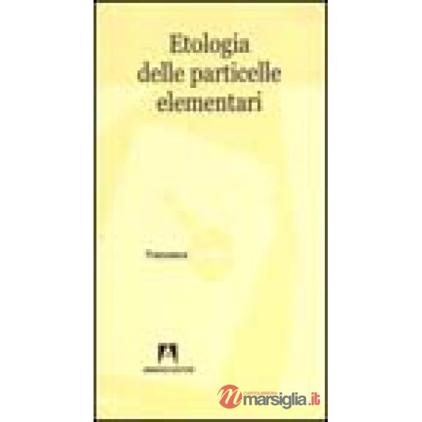 Etologia delle particelle elementari