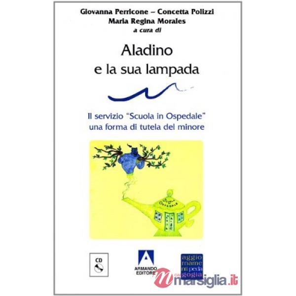 Aladino e la sua lampada. Il servizio «Scuola in ospedale». Con CD-ROM