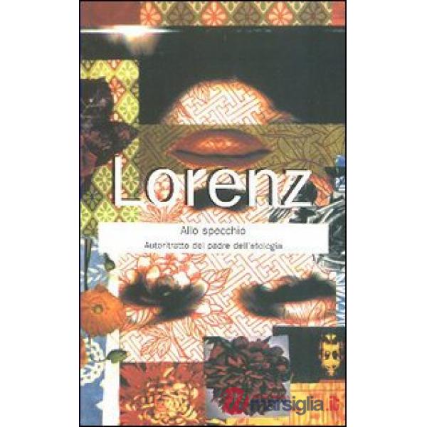 Lorenz allo specchio. Autoritratto inedito del padre dell'etologia