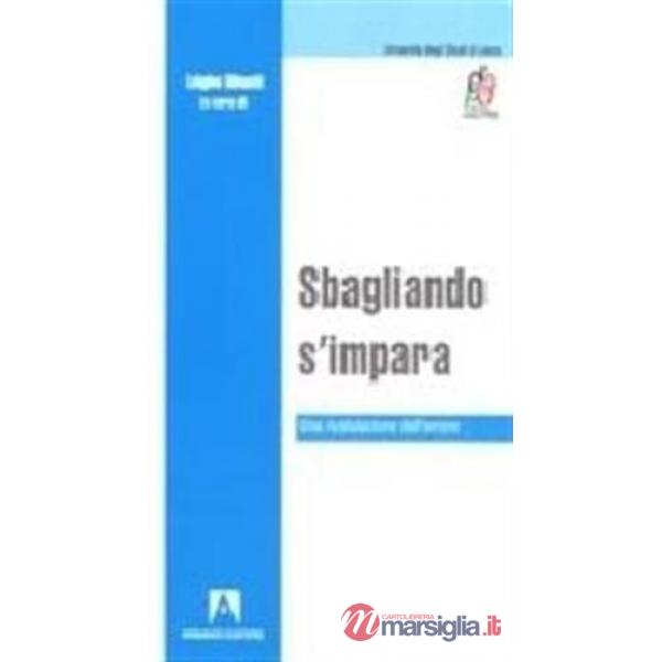 Sbagliando s'impara. Una rivalutazione dell'errore