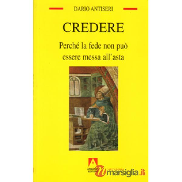 Credere. Perché la fede non può essere messa all'asta