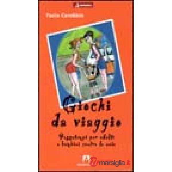 Giochi da viaggio. Passatempi per adulti e bambini contro la noia