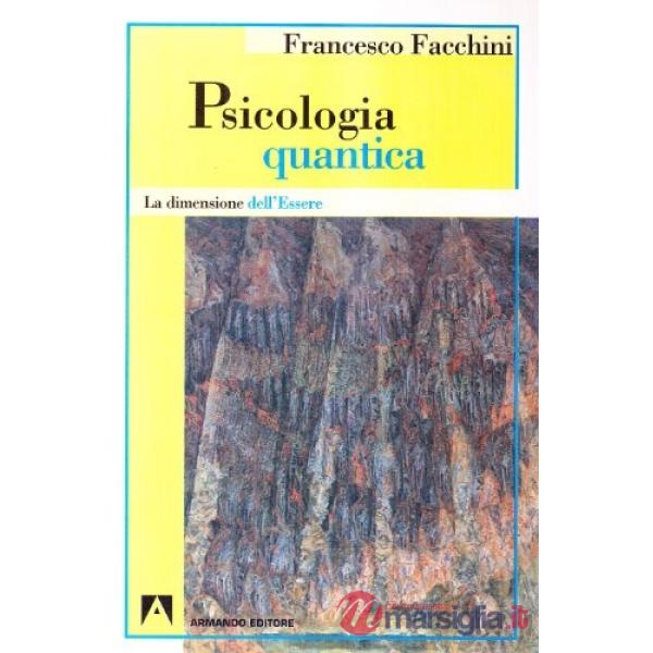 Psicologia quantica. La dimensione dell'essere